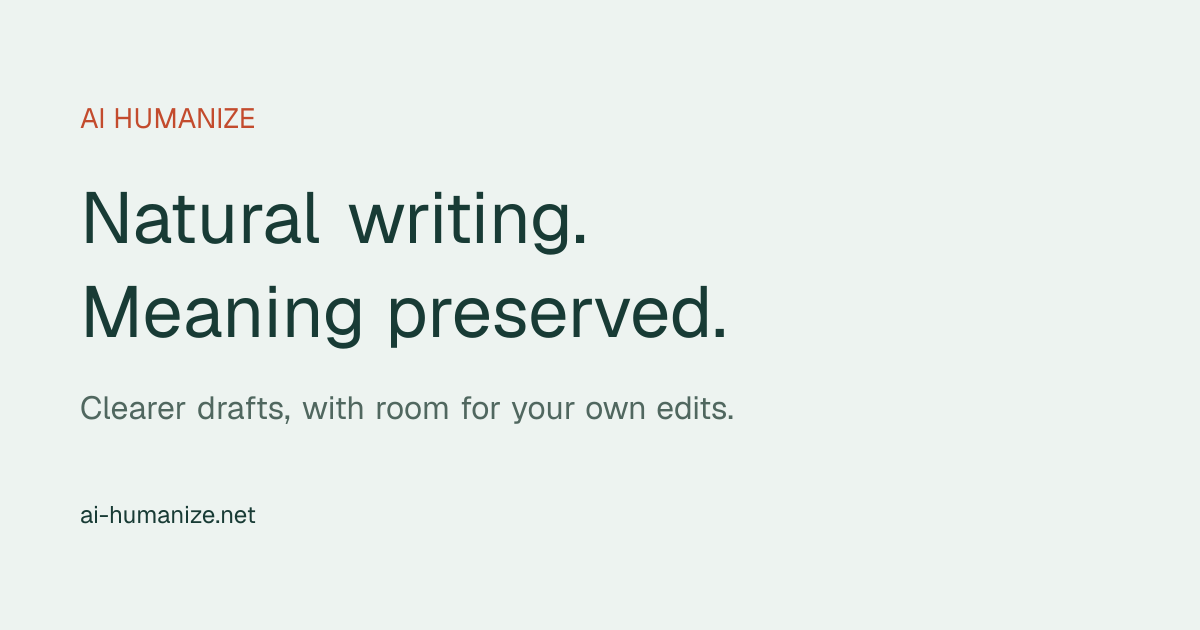 AI Humanize: Natural Writing. Meaning Preserved.